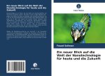 Ein neuer Blick auf die Welt der Nanotechnologie für heute und die Zukunft