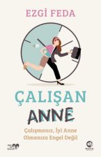 Calisan Anne Calismaniz, Iyi Anne Olmaniza Engel Degil