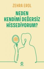 Neden Kendimi Degersiz Hissediyorum