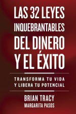32 Leyes Inquebrantables del Dinero Y El Éxito (the 32 Unbreakable Laws of Money and Success Spanish Edition)