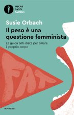 peso è una questione femminista. La guida anti-dieta per amare il proprio corpo
