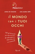 mondo con i tuoi occhi. Tutti gli strumenti per disinnescare gli autoinganni e affermare chi sei veramente