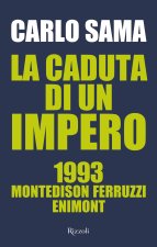 caduta di un impero. 1993. Montedison Ferruzzi Enimont
