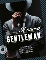 nuovo gentleman. Il manuale dello stile e dell'eleganza senza tempo