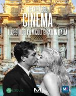 città del cinema. I luoghi dei film cult girati in Italia