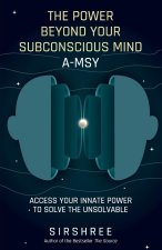 The Power Beyond Your Subconscious Mind A-MSY