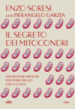 segreto dei mitocondri. Strategie biomediche per vivere meglio e più a lungo