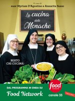 cucina delle monache. Beato chi cucina!