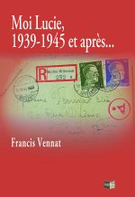 Moi Lucie, 1939-1945 et après...