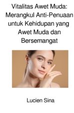 Vitalitas Awet Muda: Merangkul Anti-Penuaan untuk Kehidupan yang Awet Muda dan Bersemangat
