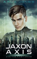 Jaxon Axis And The First Crime