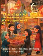 The Golden Path 30 Islamic Stories for Kids Ages 8 to12 - Book 1