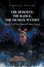 The Heroine, The Badge, The Demon Within
