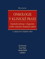 Onkologie v klinické praxi - Standardní přístupy v diagnostice a léčbě vybraných zhoubných nádorů