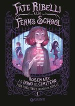 Rosemary e il dono del cimitero. Fate ribelli alla Fern's School