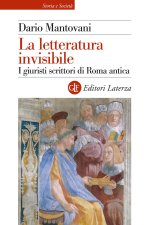 letteratura invisibile. I giuristi scrittori di Roma antica