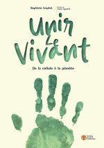 C'est Unir le vivant - de la cellule à la planète