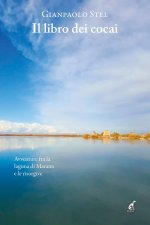 libro dei cocai. Avventure fra la laguna di Marano e le risorgive