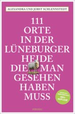 111 Orte in der Lüneburger Heide, die man gesehen haben muss