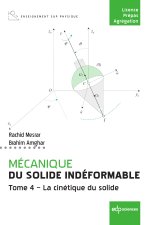 MECANIQUE DU SOLIDE INDEFORMABLE  TOME 4 LA CINETIQUE DU SOLIDE