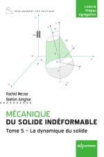 MECANIQUE DU SOLIDE INDEFORMABLE  TOME 5 LA DYNAMIQUE DU SOLIDE