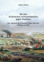 Mit dem Schlesischen Schützenbataillon gegen Napoleon