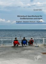 Wörterbuch Sportfischerei für Großbritannien und Irland. Englisch - Deutsch / Deutsch - Englisch