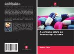 A verdade sobre os imunossupressores