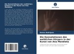 Die Konnotationen des weiblichen Körpers in der Kunst von Ana Mendieta