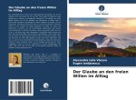 Der Glaube an den freien Willen im Alltag