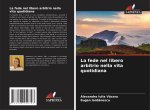 La fede nel libero arbitrio nella vita quotidiana