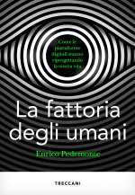 fattoria degli umani. Come le piattaforme digitali stanno riprogettando la nostra vita