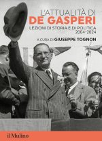 attualità di De Gasperi. Lezioni di storia e di politica 2004-2024