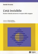 età invisibile. Rivelare l'identità attraverso il recupero della vergogna