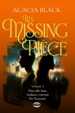 My missing piece. Fino alla luna. Andata e ritorno. Per l'eternità