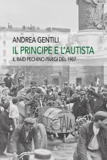 principe e l'autista. Il raid Pechino-Parigi del 1907