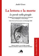 lettera e la morte. Le parole nella giungla. Il viaggio di uno psicoanalista attraverso la Letteratura: Proust, Shakespeare, Conrad, Borges…