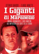 giganti di Maranello. Michael Schumacher e Lewis Hamilton due imperatori alla corte della Ferrari