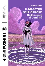 maestro dell'orrore. Nella mente di Junji Ito