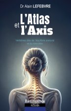 L'atlas et l'axis - Vertèbres clés de l'équilibre postural et du bien-être