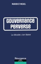 Gouvernance perverse - La décoder, s'en libérer