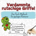 Verdammte rutschige Griffe! - 36 unverblümte Schimpfmalseiten gegen Frust und Stress