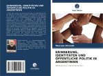ERINNERUNG, IDENTITÄTEN UND ÖFFENTLICHE POLITIK IN ARGENTINIEN