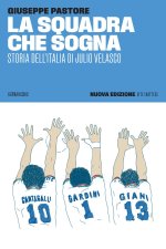 squadra che sogna. Storia dell'Italia di Julio Velas