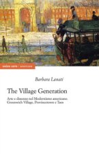 village generation. Arte e dissenso nel Modernismo americano. Greenwich Village, Provincentown e Taos