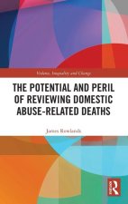 The Potential and Peril of Reviewing Domestic Homicides and Domestic Abuse-Related Deaths