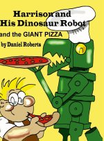 Harrison and his Dinosaur Robot and the Giant Pizza