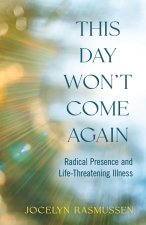 This Day Won't Come Again