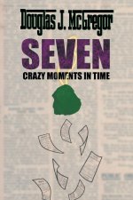 Seven Crazy Moments in Time