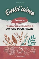 Embl'aime - 7 Principes Essentiels Pour Une Vie de Valeurs